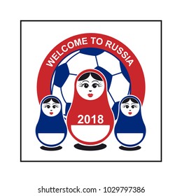 Welcome to Russia. Football. Russian dolls with balls.