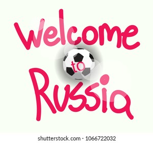 Welcome to Russia. lettering logo with football. 