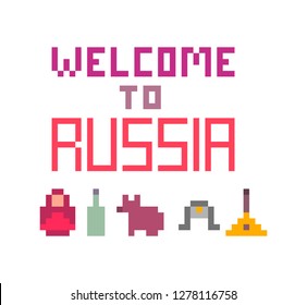 Welcome to Russia, pixel art font lettering for prints, cards, poster, banners. 8 bit retro 80s-90s style symbols of Russia: Matryoshka doll, a bottle of vodka, brown bear, ushanka-hat and balalaika.
