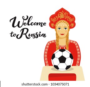 Welcome to Russia typography lettering poster with animation portrait of the young Russian beautiful girl in ancient traditional clothes, holding a football ball. 2018 world football cup background.