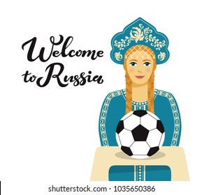 Welcome to Russia typography lettering poster with animation portrait of the young Russian beautiful girl in ancient traditional clothes, holding a football ball. 2018 world football cup background.