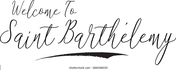 Welcome To Saint Barthélemy Hand Written Typography word modern 
Cursive Calligraphy Text 
