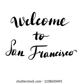 Welcome to San Francisco lettering inscription. Vector illustration isolated on white background.