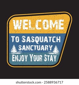 welcome to sasquatch sanctuary enjoy your stay