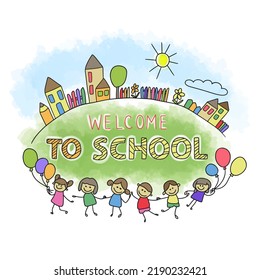 Welcome to school, handwritten quotes, cartoon kids joyful with balloons, cute city, sketch in doodle style, watercolor