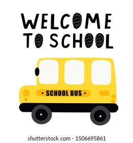 Welcome to school lettering and yellow school bus. Childish print for T-shirt, cloth, baby wear, kid’s room decoration.
