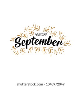 welcome september. Hand drawn brush pen lettering. design for holiday greeting card and invitation of seasonal september holiday. - Vector 