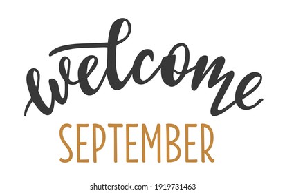 Welcome September hand drawn lettering logo icon. Vector phrases elements for planner, calender, organizer, cards, banners, posters, mug, scrapbooking, pillow case, phone cases and clothes design. 