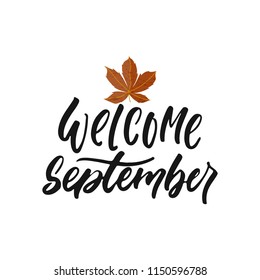 Welcome September - hand drawn Seasons greeting positive lettering phrase isolated on the white background. Fun brush ink vector quote for banners, greeting card, poster design