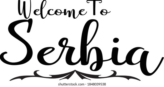 Welcome To Serbia Hand Written Country Name Typography Text word modern Calligraphy