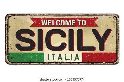 Welcome to Sicily vintage rusty metal sign on a white background, vector illustration