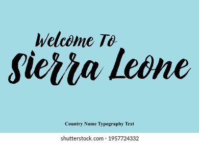 Welcome To Sierra Leone Country Name Bold Stylish Typography Text 
