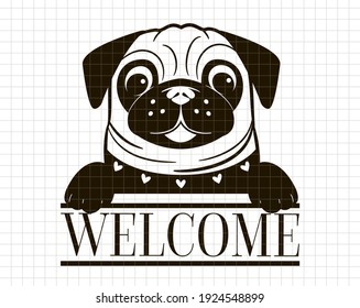 Welcome sign with a cute pug. Doormat with the dog. Door hanger. Cut file, vector silhouette. Animal illustration. 
