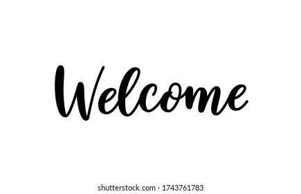 Welcome sign. Hand lettering text for posters and greeting cards design. Modern calligraphy for your unique design. Welcome word isolated on white background.