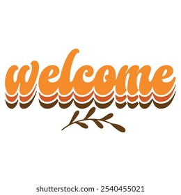 Welcome sign typography design on plain white transparent isolated background for sign, card, shirt, hoodie, sweatshirt, apparel, tag, mug, icon, poster or badge