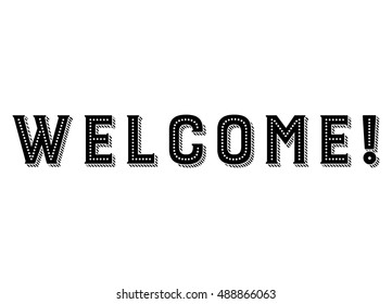 Welcome sign. Vector illustration. Black vintage lettering. Text volume engraving isolated on white background.