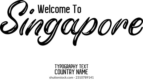 Welcome To Singapore Country Name In Elegant Typography Text Lettering