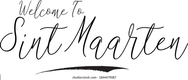 Welcome To Sint Maarten Hand Written Cursive Typography word modern 
Calligraphy Text