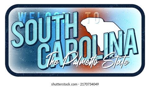 Welcome to south carolina vintage rusty metal sign vector illustration. Vector state map in grunge style with Typography hand drawn lettering