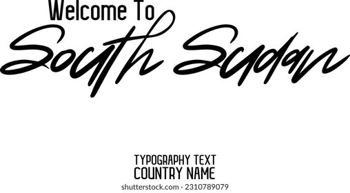 Welcome To South Sudan Country Name In Elegant Typography Text Lettering