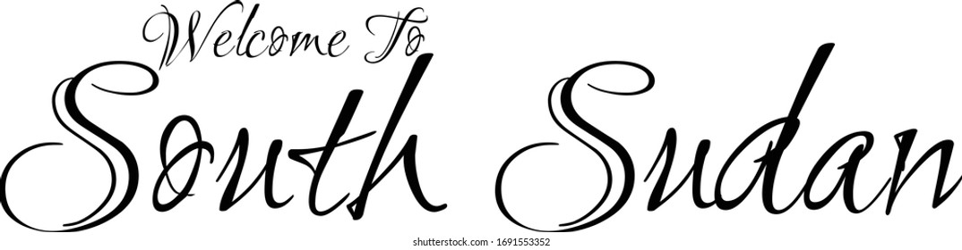 Welcome To  South Sudan Creative Cursive Grungy Typographic Text on White Background