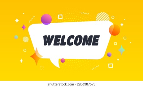 Welcome speech bubble. Vector banner, poster with welcome text. Geometric shapes with message for celebrations, site, festive events