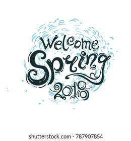 Welcome spring 2018 handwriting lettering design greeting card. Vector illustration with inscription and birds with twigs and rays of the sun.
