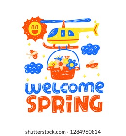 Welcome spring. Bright flat spring card with lettering clipart. Delivery flowers bouquet. Sunny spring holiday