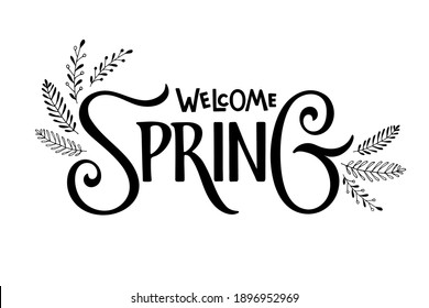 Welcome Spring calligraphy lettering with floral elements. Hand drawn design for banner, brochure, card, poster. Spring time illustration. For greeting card, invitation of seasonal spring holiday.