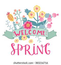 Welcome spring card. Cute, trendy hand drawn quote. Vector floral pattern in doodle style with flowers and leaves. 