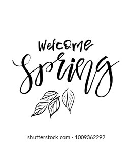 Welcome Spring - Hand drawn inspiration quote. Vector typography design element. Spring lettering poster. Good for t-shirts, prints, cards, banners.