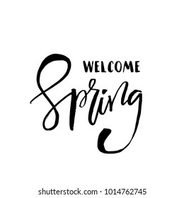Welcome Spring - Hand drawn inspiration quote. Vector typography design element. Spring lettering poster. Good for t-shirts, prints, cards, banners.