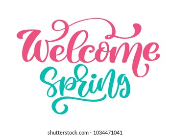 Welcome Spring Hand drawn quote text. Trendy hand lettering quote, fashion graphics, art print for posters and greeting cards design. Calligraphic isolated quote in black ink. Vector illustration