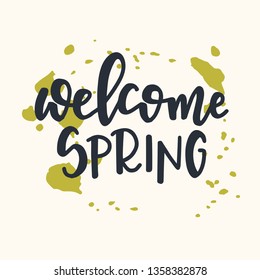 Welcome spring Hand drawn typography poster. Conceptual handwritten phrase Home and Family T shirt hand lettered calligraphic design. Inspirational vector