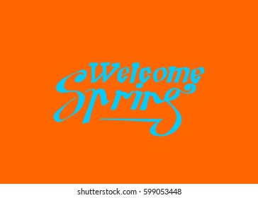 Welcome Spring hand lettering design. Spring logos and emblems for invitation, greeting card, t-shirt, prints and posters. 
