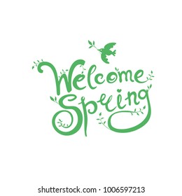 Welcome spring handwriting lettering design. Vector green illustration with inscription Welcome Spring and bird with twigs isolated on white background.
