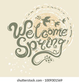 Welcome spring handwriting lettering design greeting card. Vector illustration with inscription and birds with twigs and rays of the sun.