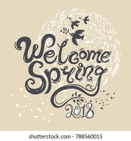 Welcome spring handwriting lettering design greeting card. Vector illustration with inscription Spring 2018 and birds with twigs and rays of the sun.