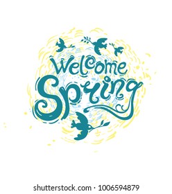 Welcome spring handwriting lettering template. Vector illustration with inscription and birds with twigs and rays of the sun isolated on white background.
