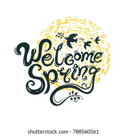 Welcome spring handwriting lettering template. Vector illustration with inscription and birds with twigs and rays of the sun isolated on white background.
