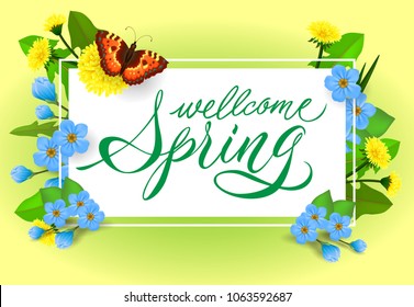 Welcome spring lettering. Calligraphic inscription with butterfly and flowers. Handwritten text, calligraphy. Can be used for greeting cards, posters and leaflets