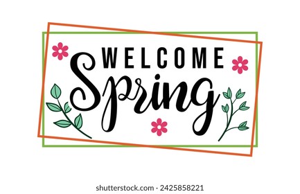 Welcome Spring phrase Farmhouse Wood Sign handwriting text floral art on white background