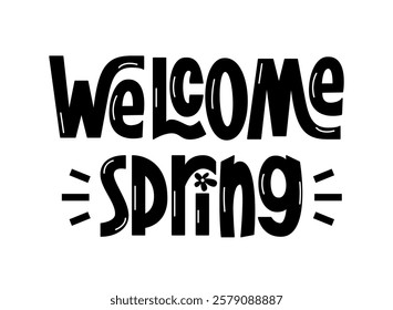 Welcome Spring Phrase. Vector Hand Lettering of Seasonal Spring Quote.