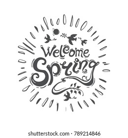 Welcome spring - round template in the form of the sun. Vector handwriting illustration with inscription and birds with twigs and rays of the sun isolated on white background.
