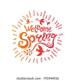Welcome spring. Round template in the form of the sun. Vector handwriting illustration with inscription and birds with twigs and rays of the sun isolated on white background.
