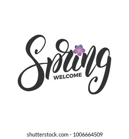 Welcome Spring. Script lettering Spring and fresh flowers. Card for seasonal promo, sale etc