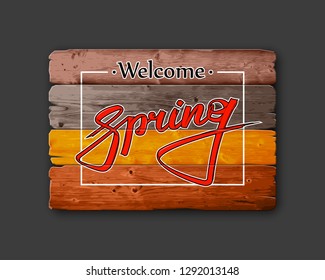 Welcome spring text wood board background. Lettering festive card hello spring banner. Background inscription welcome spring is coming. Abstract paper lettering greeting card. Hand street sketched