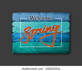 Welcome spring text wood board background. Lettering festive card hello spring banner. Background inscription welcome spring is coming. Abstract paper lettering greeting card. Hand street sketched
