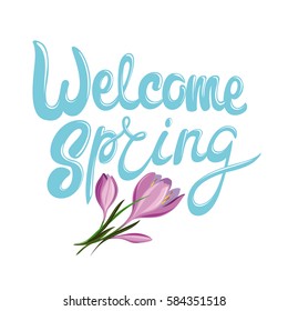 Welcome spring - vector illustration with lettering and flowers.