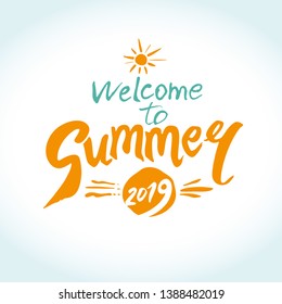 Welcome to Summer 2019. Vector seasonal logo. Sun and handwritten sunny inscription. Bright Seasonal Label.